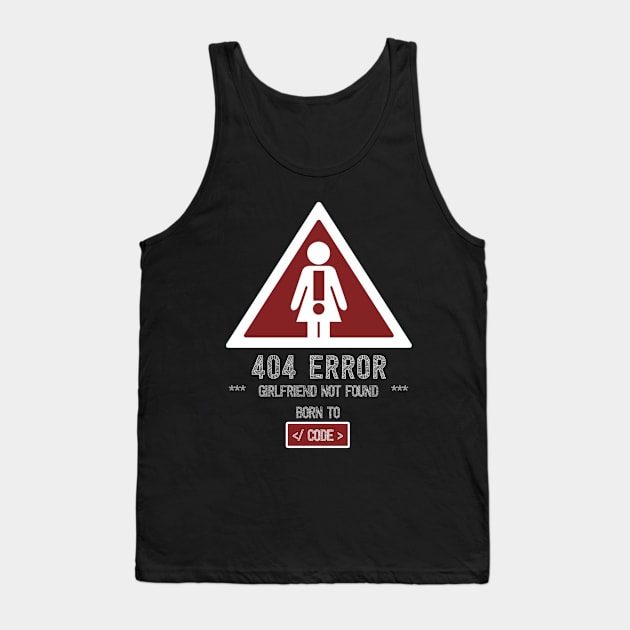 BORN TO CODE - GIRLFRIEND NOT FOUND. Tank Top by Animox